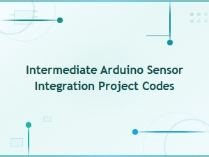 Intermediate Arduino Sensor Integration Project Codes and Examples