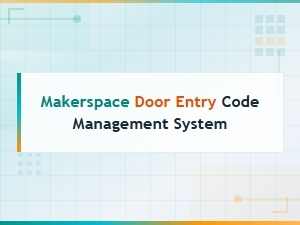 Makerspace Door Entry Code Management System