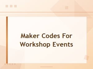 Maker Codes for Workshop Events