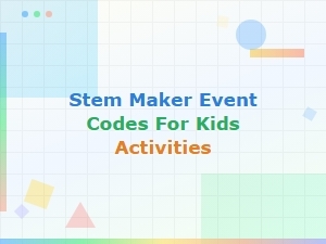 Stem Maker Workshop Event Codes for Kids Activities and Projects